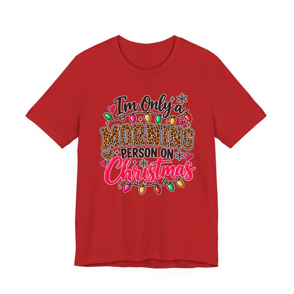 I'm Only a Morning Person on Christmas Funny Holiday Graphic Tee
