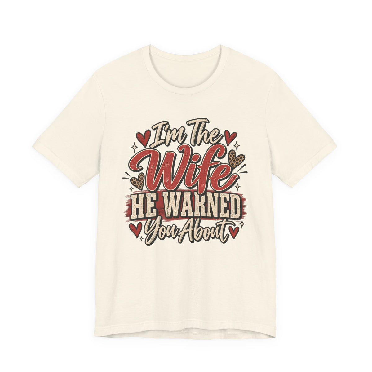I’m The Wife He Warned You About — Funny Wife Graphic Tee