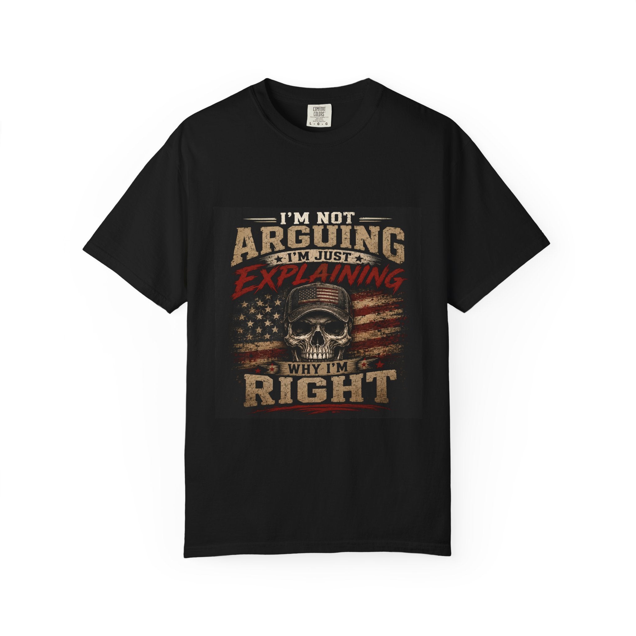 I'm Not Arguing I'm Just Explaining Why I'm Right T-Shirt