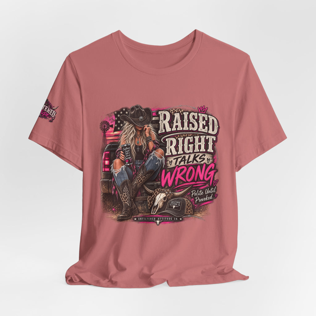 Raised Right Talks Wrong Graphic Tee — Country Cowgirl Western Shirt