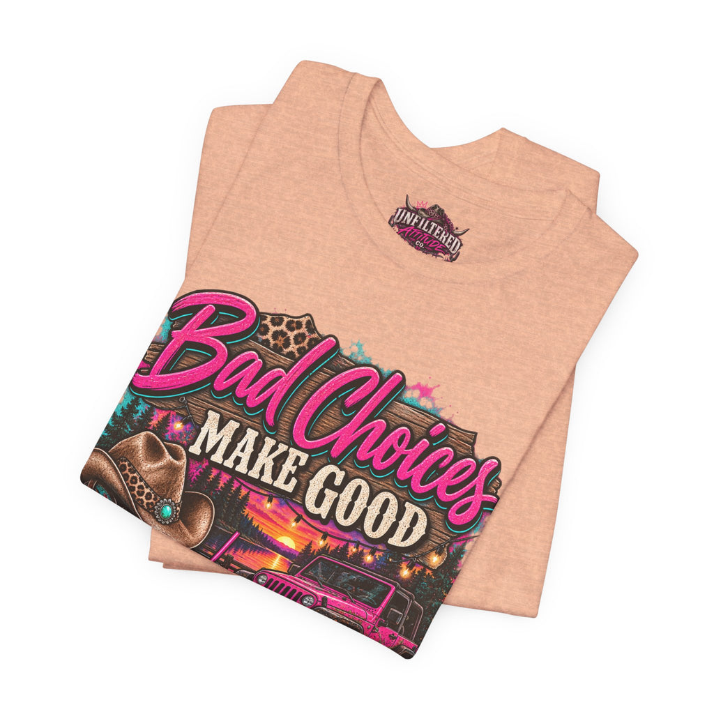 Bad Choices Make Good Stories Tee — Western Boots & Truck Graphic Shirt