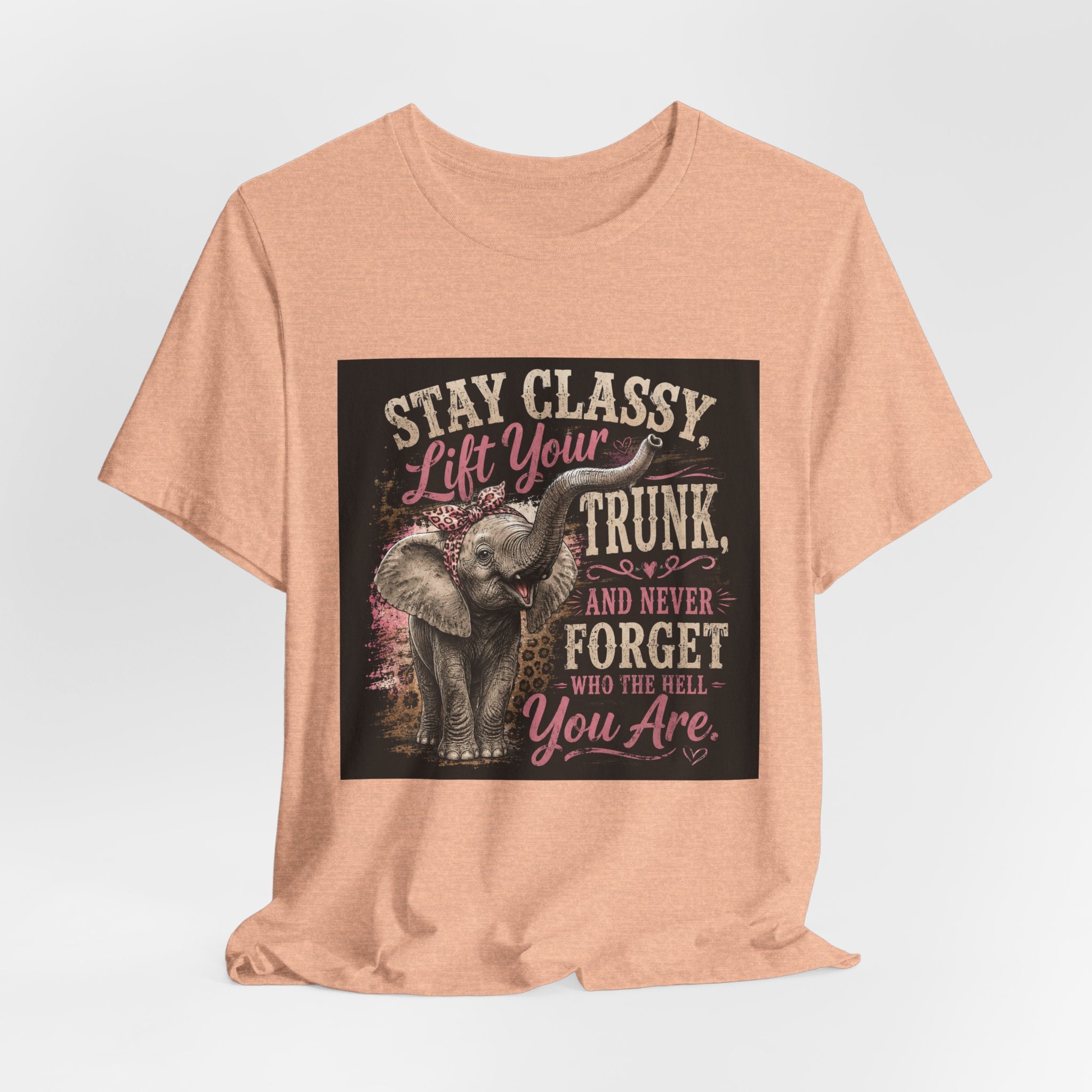 Stay Classy Elephant Tee — "Stay Classy, Lift Your Trunk" Graphic T-Shirt