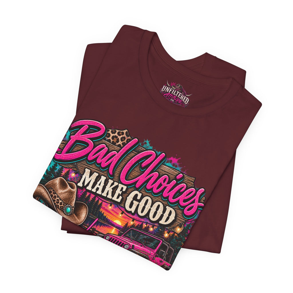 Bad Choices Make Good Stories Tee — Western Boots & Truck Graphic Shirt