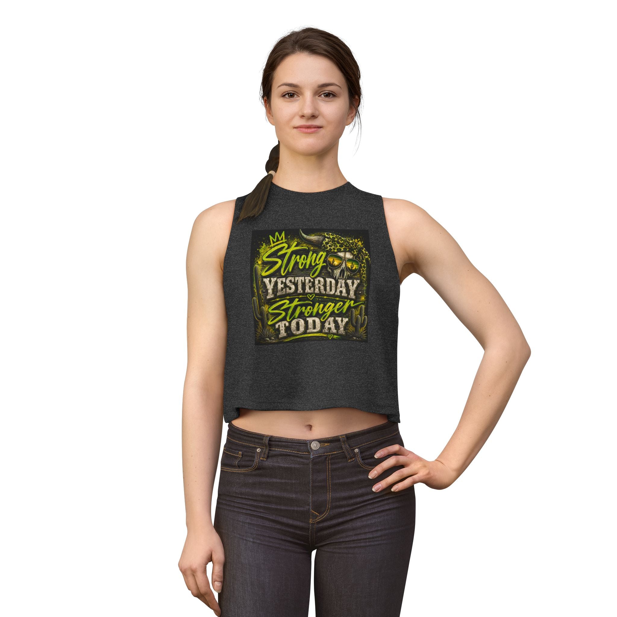 Strong Yesterday Stronger Today Crop Top