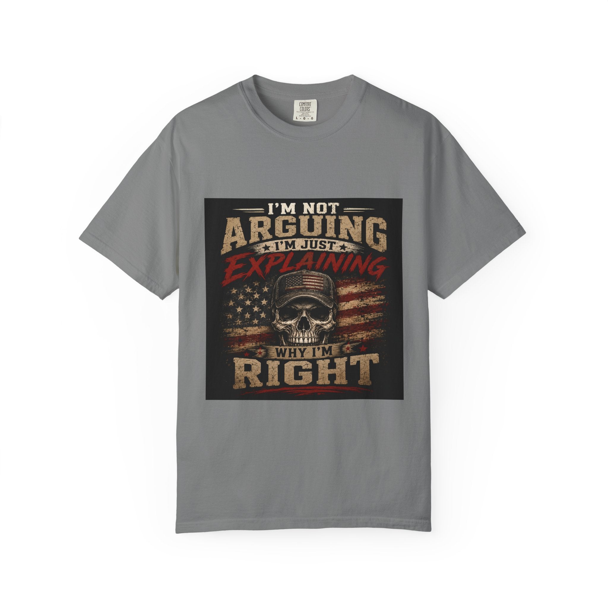 I'm Not Arguing I'm Just Explaining Why I'm Right T-Shirt