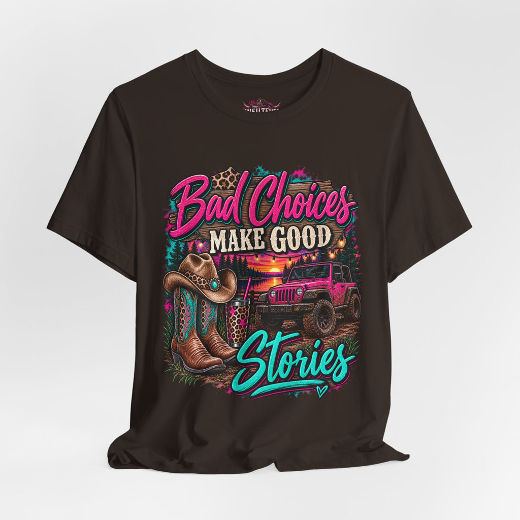 Bad Choices Make Good Stories Tee — Western Boots & Truck Graphic Shirt