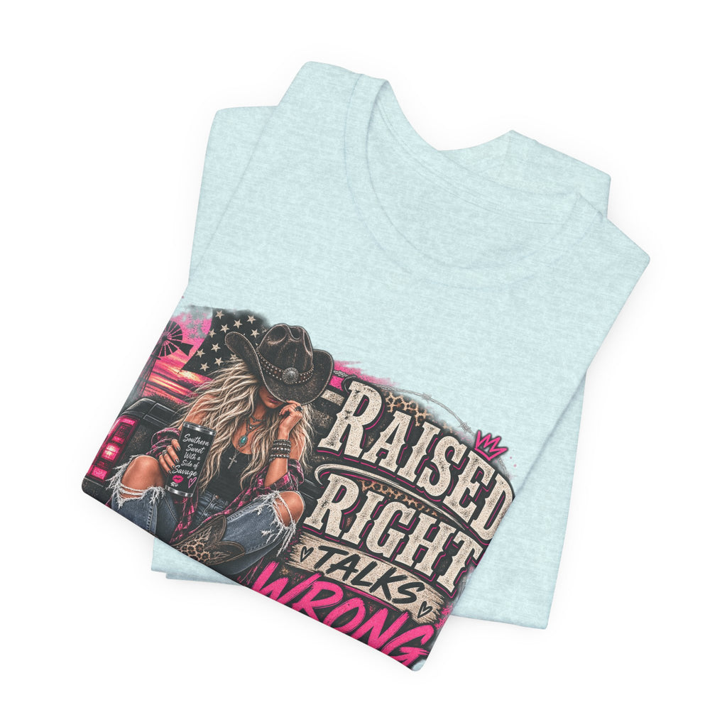 Raised Right Talks Wrong Graphic Tee — Country Cowgirl Western Shirt