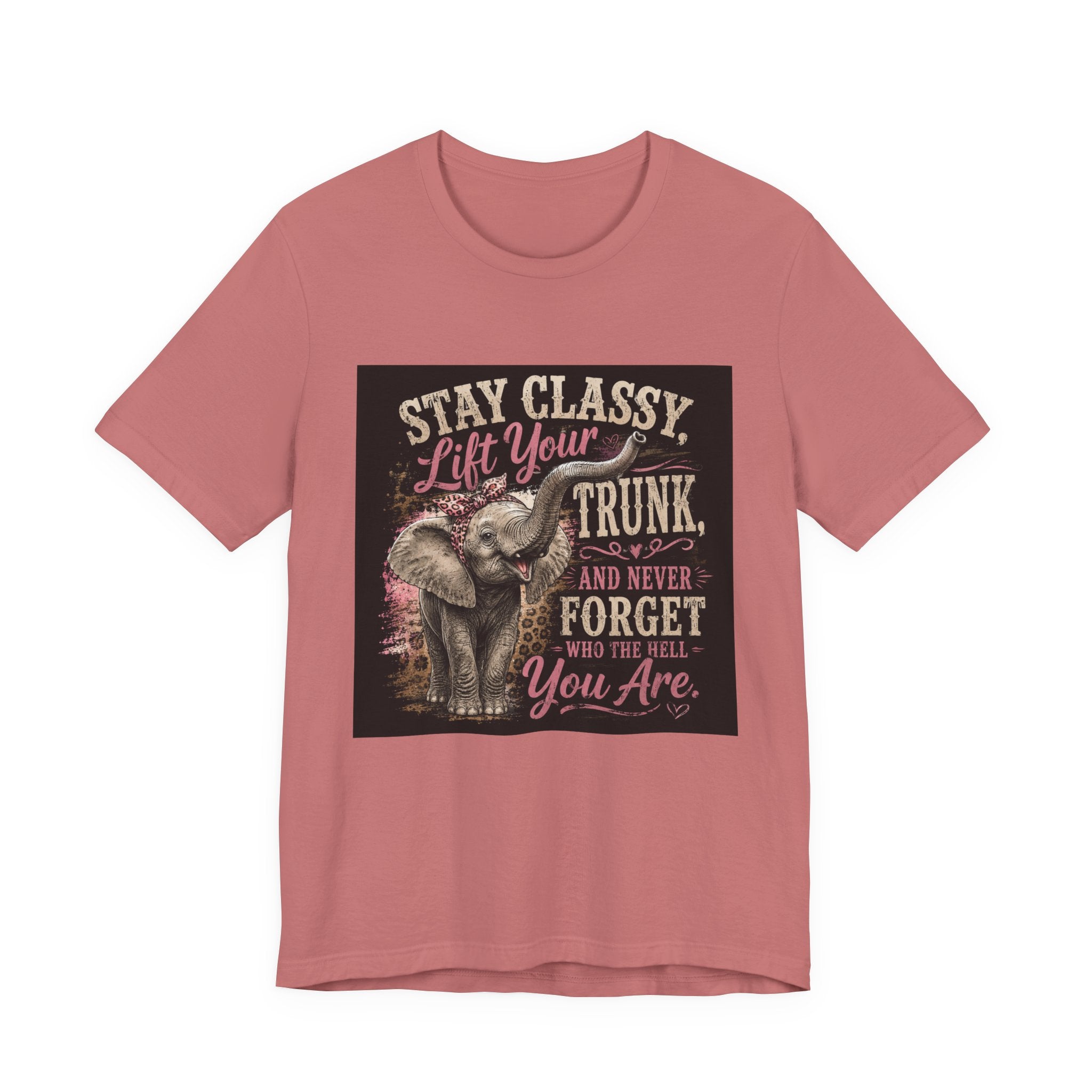 Stay Classy Elephant Tee — "Stay Classy, Lift Your Trunk" Graphic T-Shirt