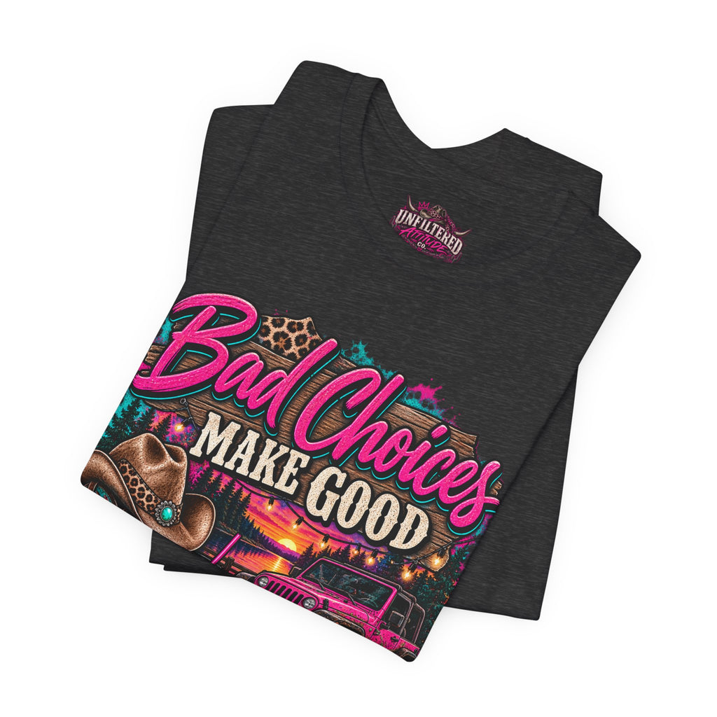 Bad Choices Make Good Stories Tee — Western Boots & Truck Graphic Shirt