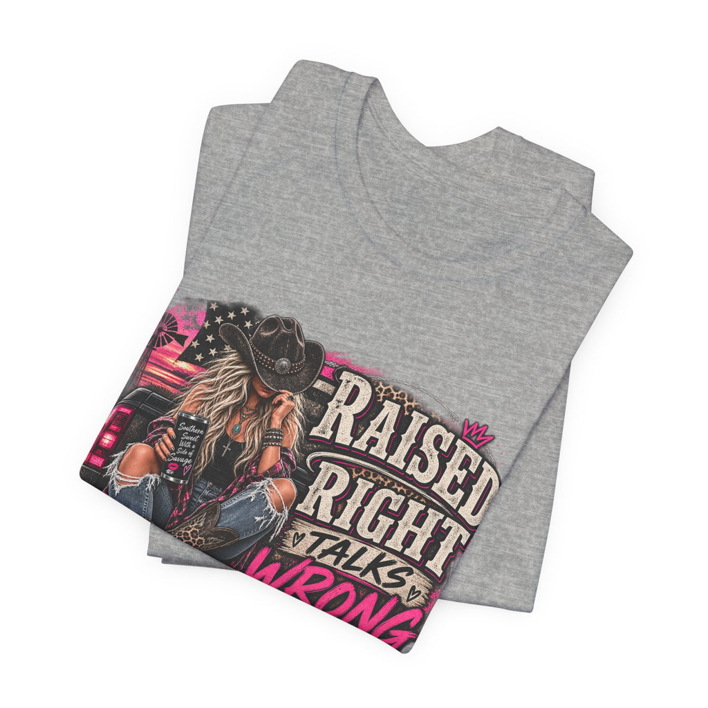 Raised Right Talks Wrong Graphic Tee — Country Cowgirl Western Shirt