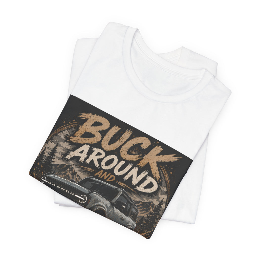 Buck Around and Find Out Truck T-Shirt — Off-Road Adventure Graphic Tee