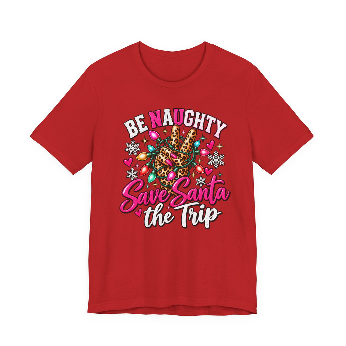 Be Naughty Save Santa a Trip Funny Christmas Graphic Tee