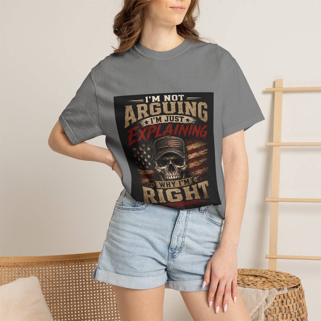 I'm Not Arguing I'm Just Explaining Why I'm Right T-Shirt