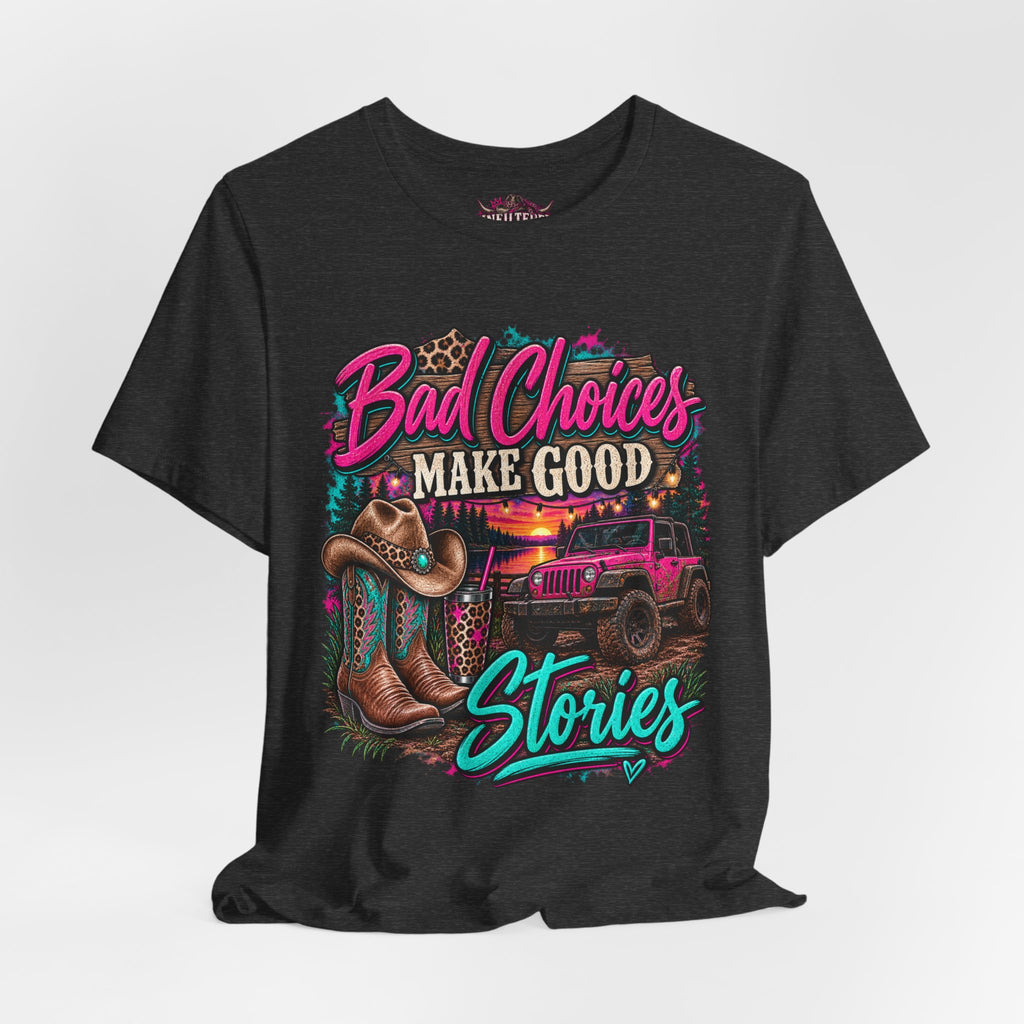 Bad Choices Make Good Stories Tee — Western Boots & Truck Graphic Shirt