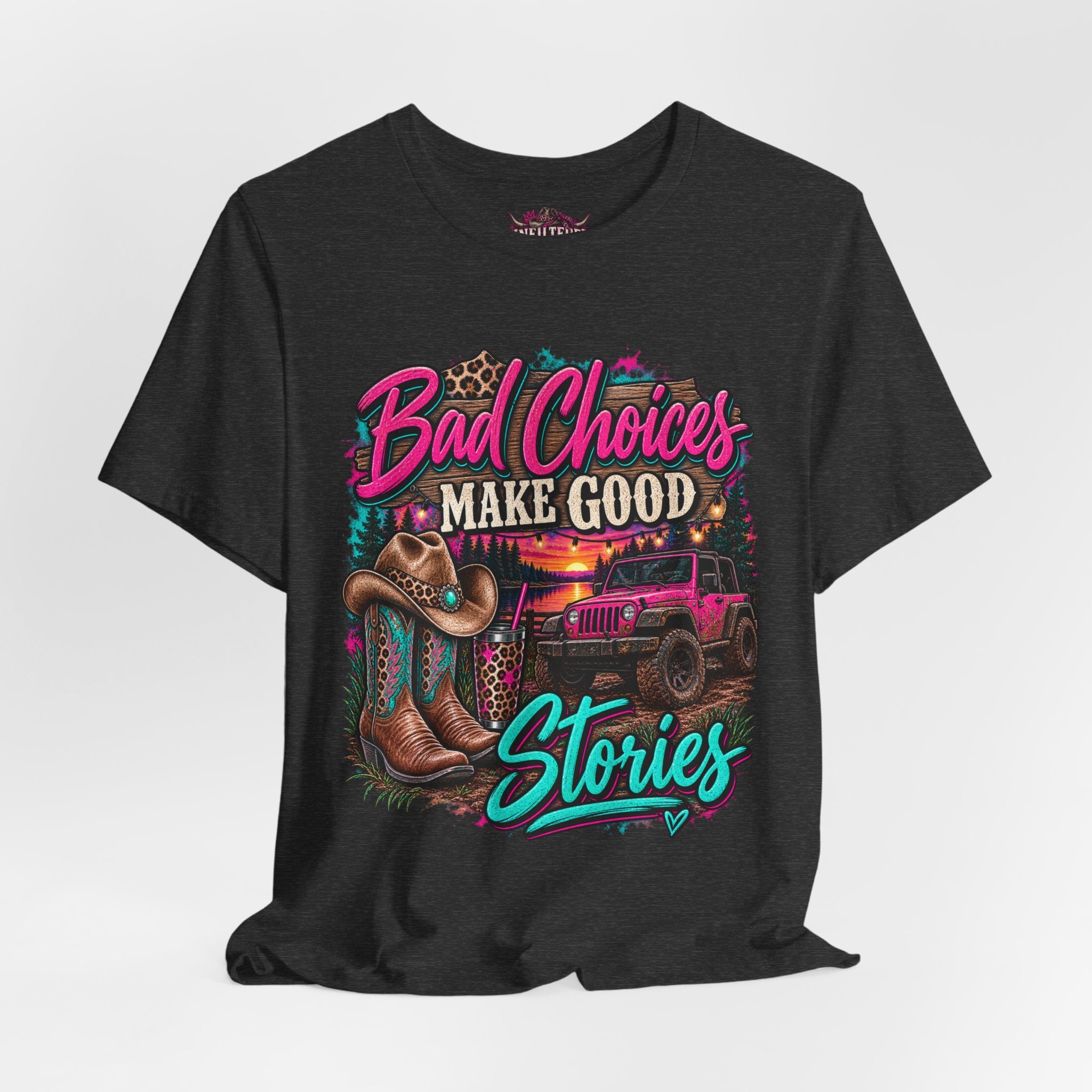 Bad Choices Make Good Stories Tee — Western Boots & Truck Graphic Shirt