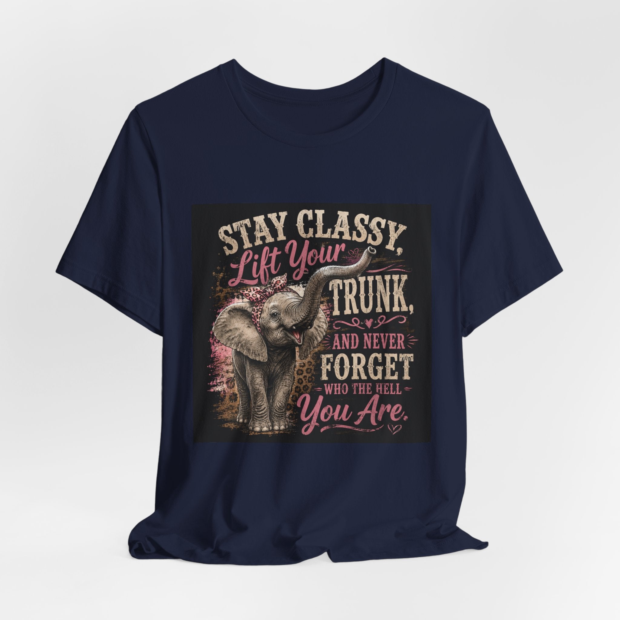 Stay Classy Elephant Tee — "Stay Classy, Lift Your Trunk" Graphic T-Shirt
