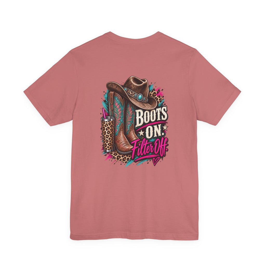 Boots On, Filter Off Tee — Western Cowgirl Graphic T-Shirt