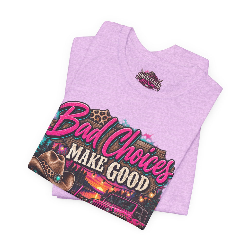 Bad Choices Make Good Stories Tee — Western Boots & Truck Graphic Shirt