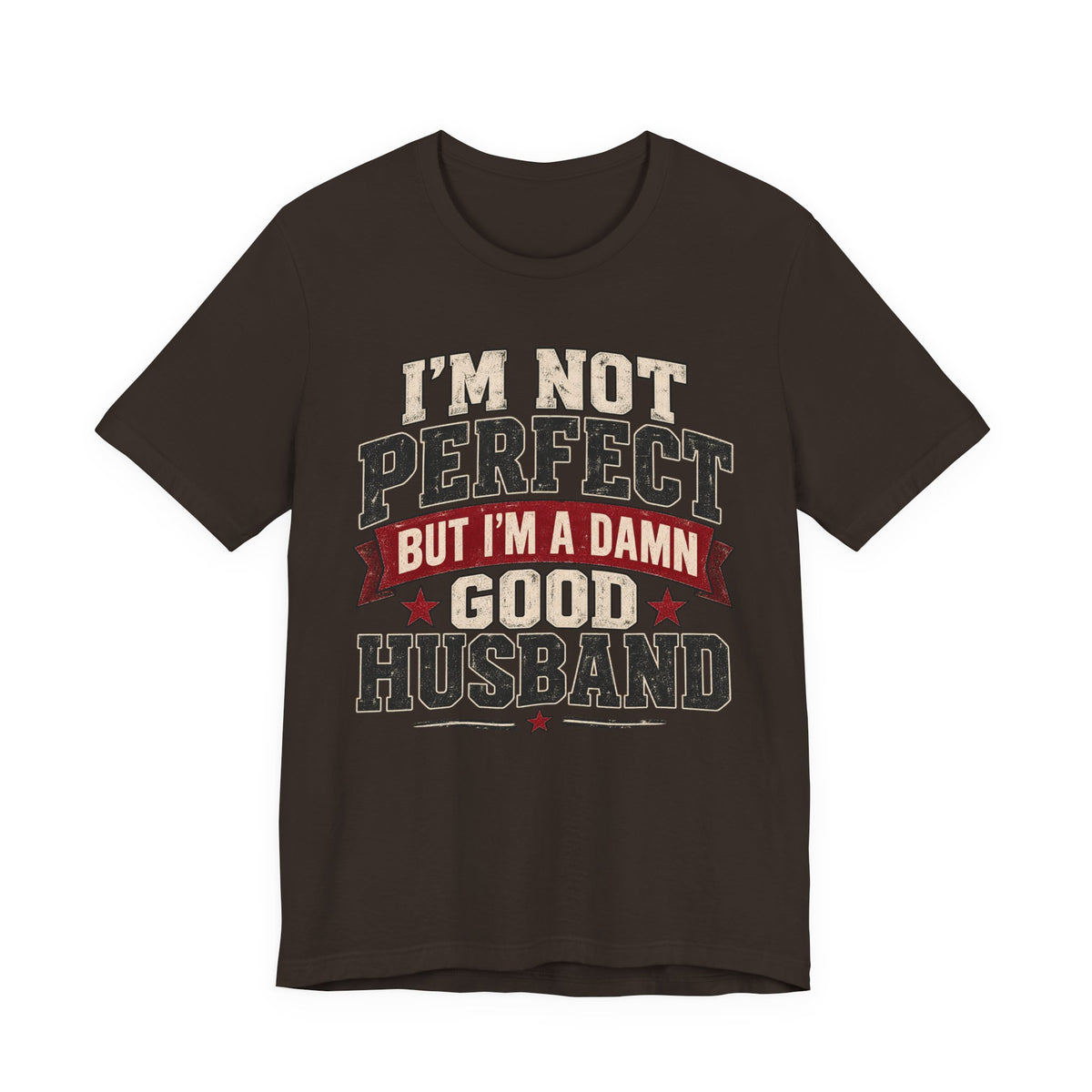 I’m Not Perfect But I’m a Damn Good Husband — Funny Men’s Graphic Tee