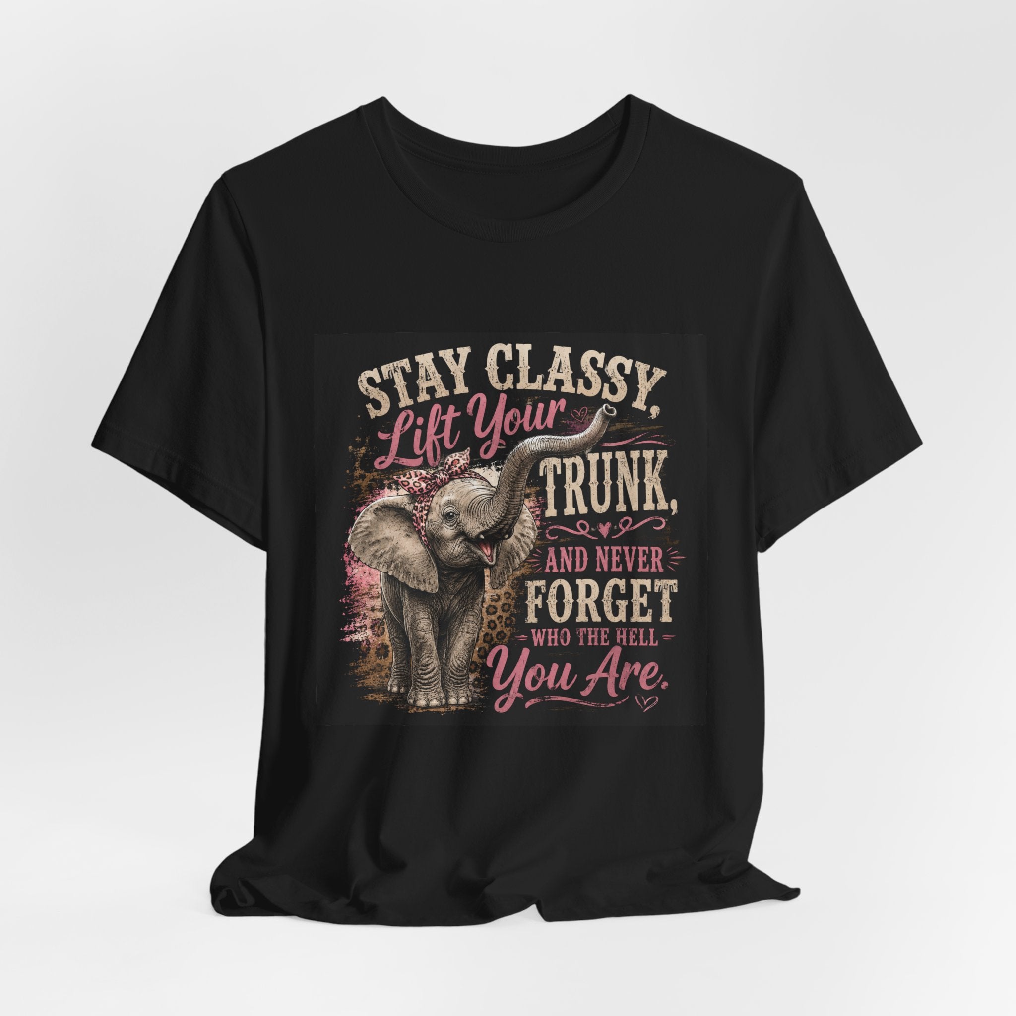 Stay Classy Elephant Tee — "Stay Classy, Lift Your Trunk" Graphic T-Shirt