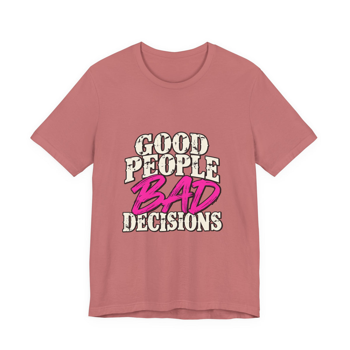 Good People Bad Decisions Graphic Tee