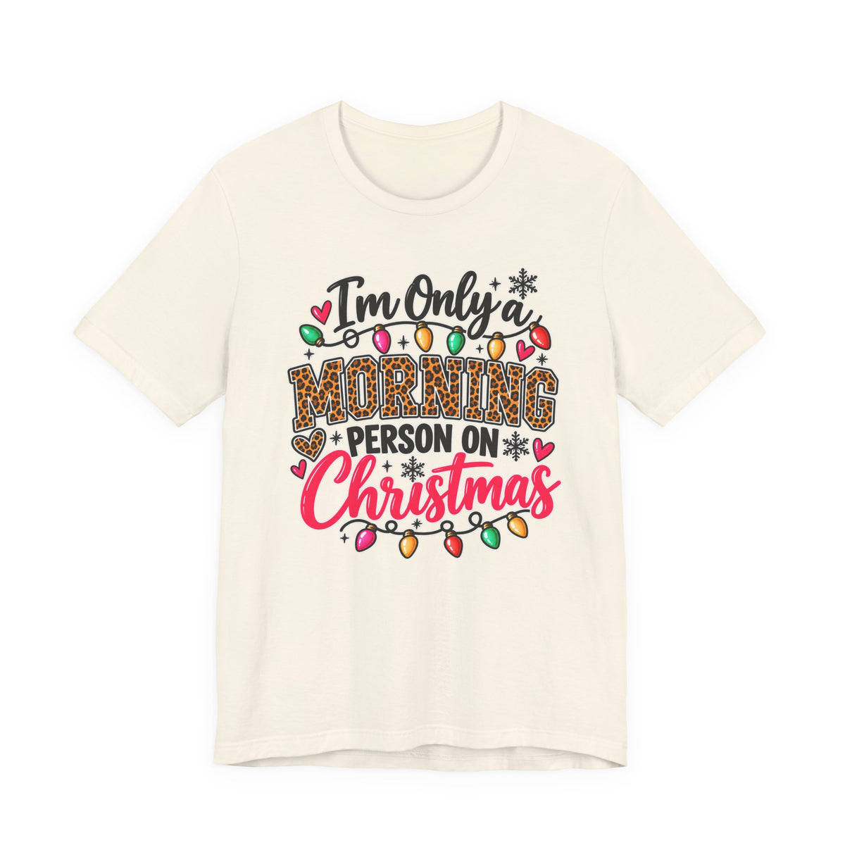 I'm Only a Morning Person on Christmas Funny Holiday Graphic Tee