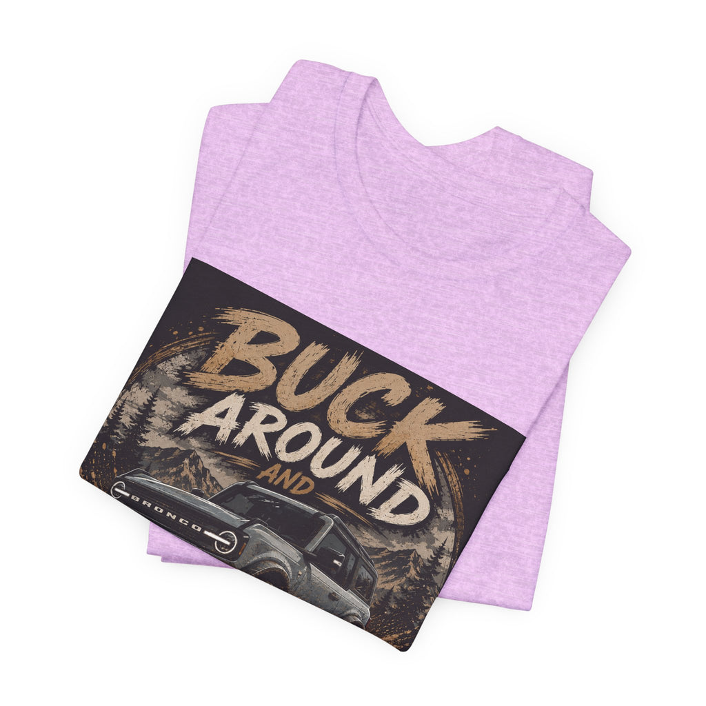 Buck Around and Find Out Truck T-Shirt — Off-Road Adventure Graphic Tee