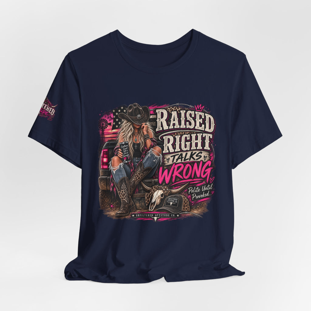 Raised Right Talks Wrong Graphic Tee — Country Cowgirl Western Shirt