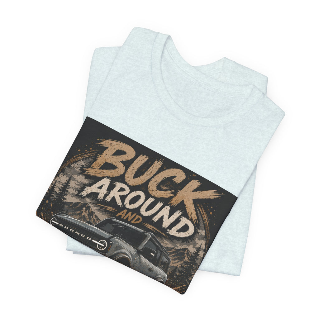 Buck Around and Find Out Truck T-Shirt — Off-Road Adventure Graphic Tee