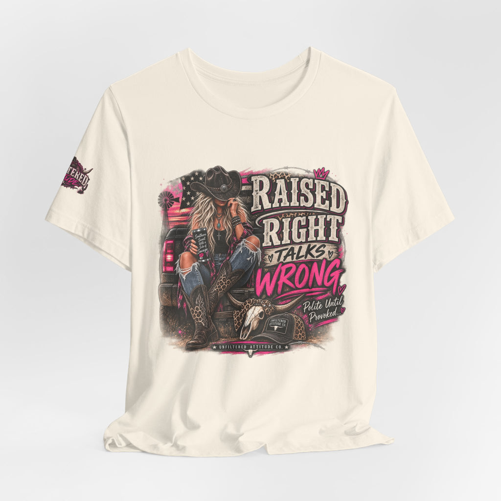 Raised Right Talks Wrong Graphic Tee — Country Cowgirl Western Shirt