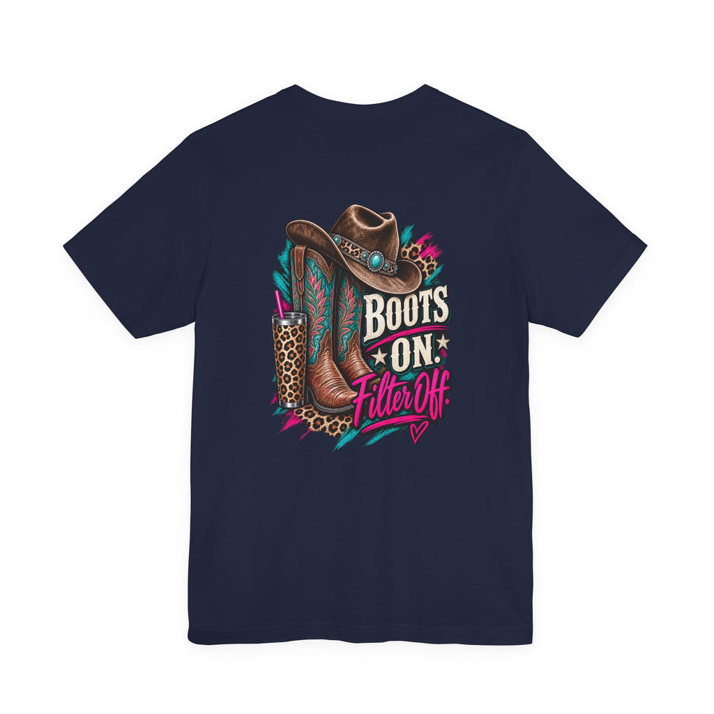 Boots On, Filter Off Tee — Western Cowgirl Graphic T-Shirt