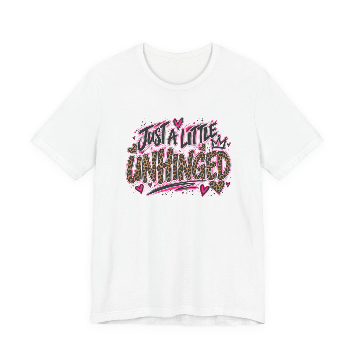 Just a Little Unhinged – Graphic T-Shirt
