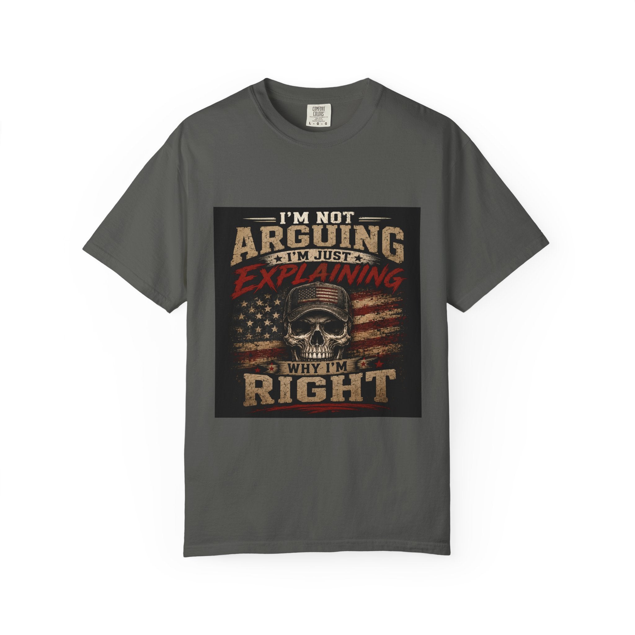 I'm Not Arguing I'm Just Explaining Why I'm Right T-Shirt