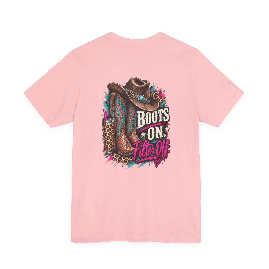 Boots On, Filter Off Tee — Western Cowgirl Graphic T-Shirt