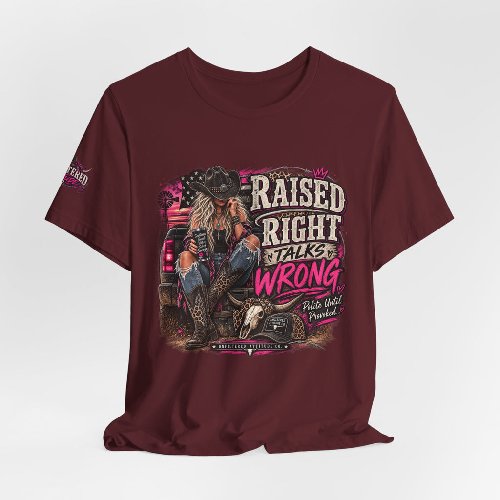 Raised Right Talks Wrong Graphic Tee — Country Cowgirl Western Shirt