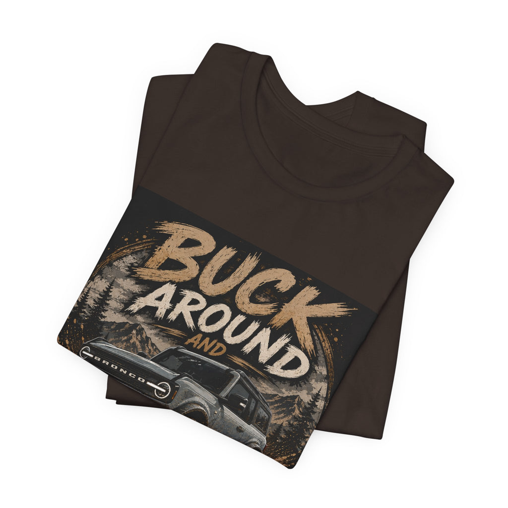 Buck Around and Find Out Truck T-Shirt — Off-Road Adventure Graphic Tee