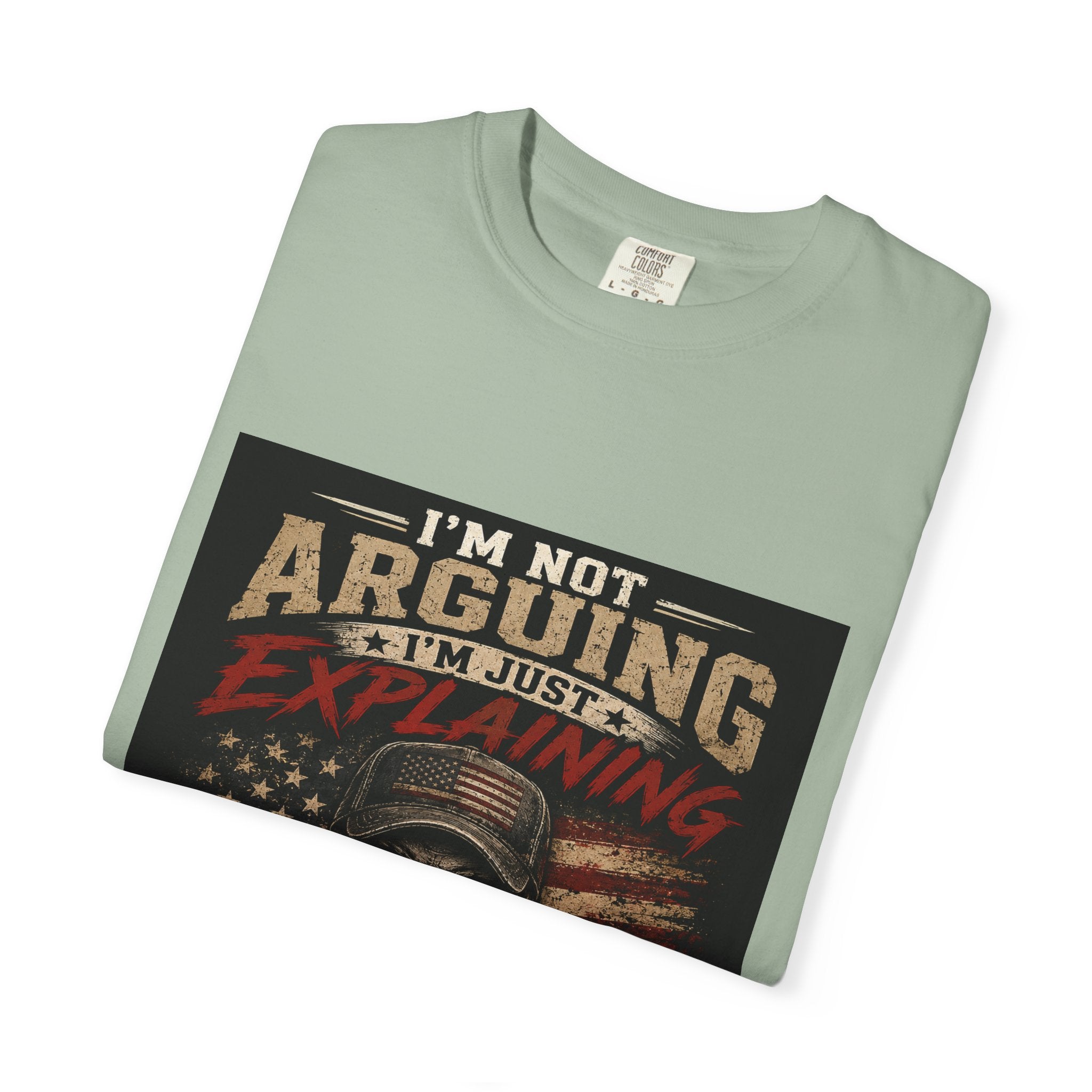 I'm Not Arguing I'm Just Explaining Why I'm Right T-Shirt