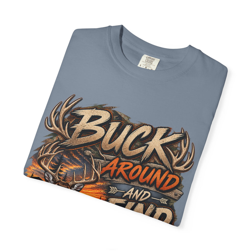 Buck Around and Find Out T-Shirt — Hunting Deer Graphic Tee