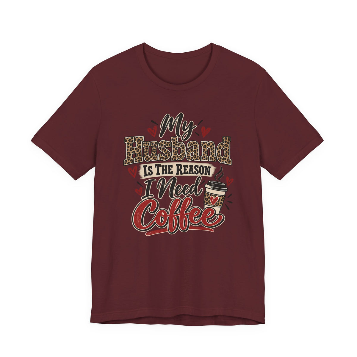 My Husband Is The Reason I Need Coffee — Funny Wife Graphic Tee