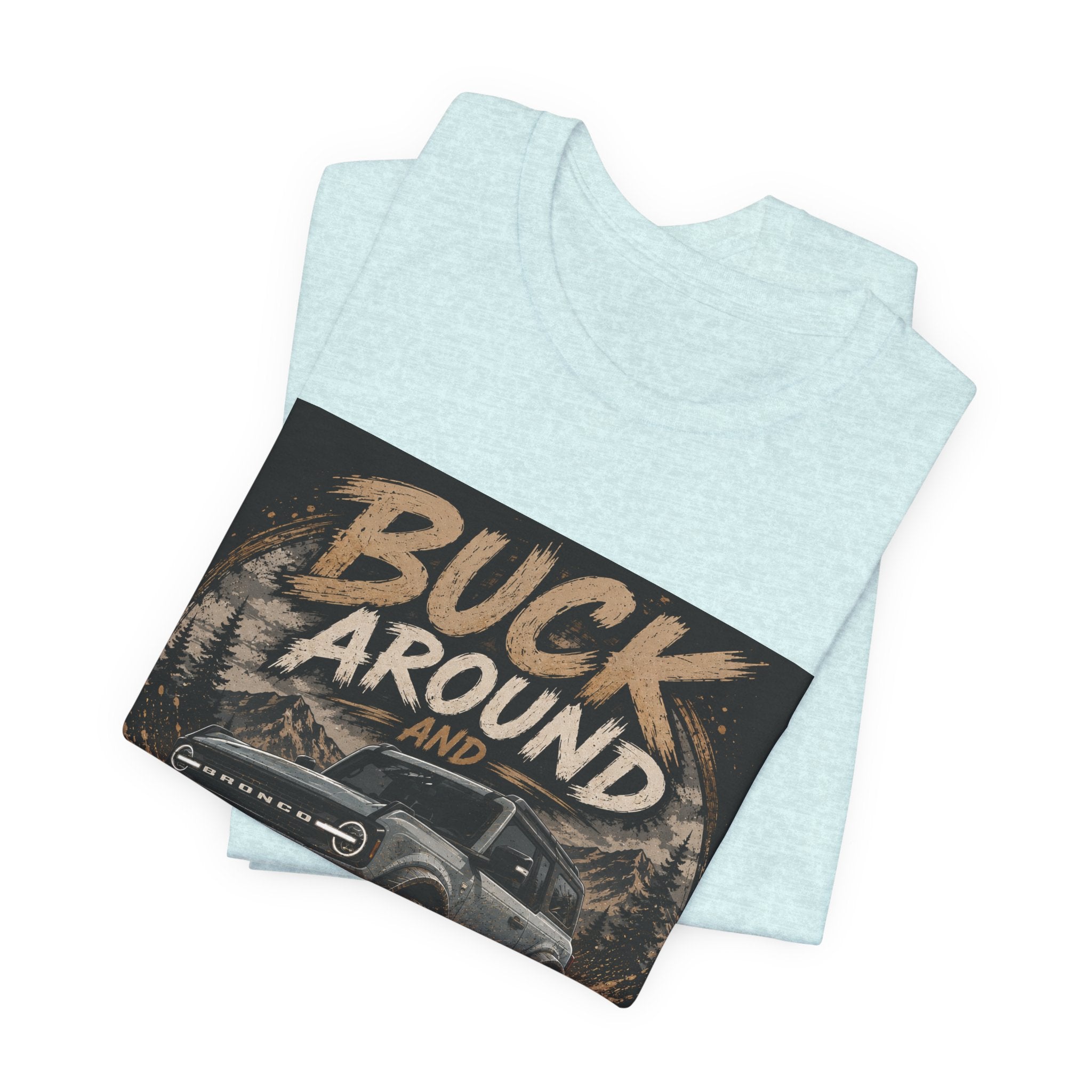 Buck Around and Find Out Truck T-Shirt — Off-Road Adventure Graphic Tee