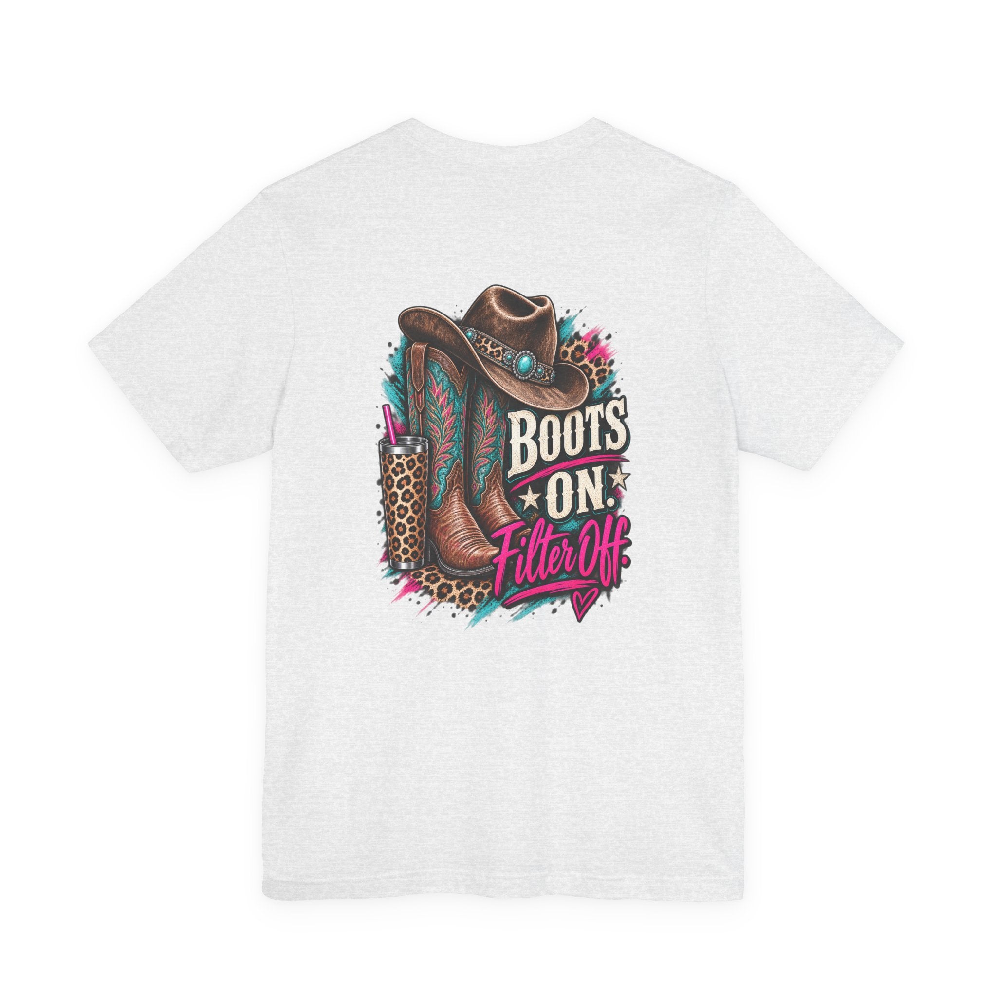 Boots On, Filter Off Tee — Western Cowgirl Graphic T-Shirt