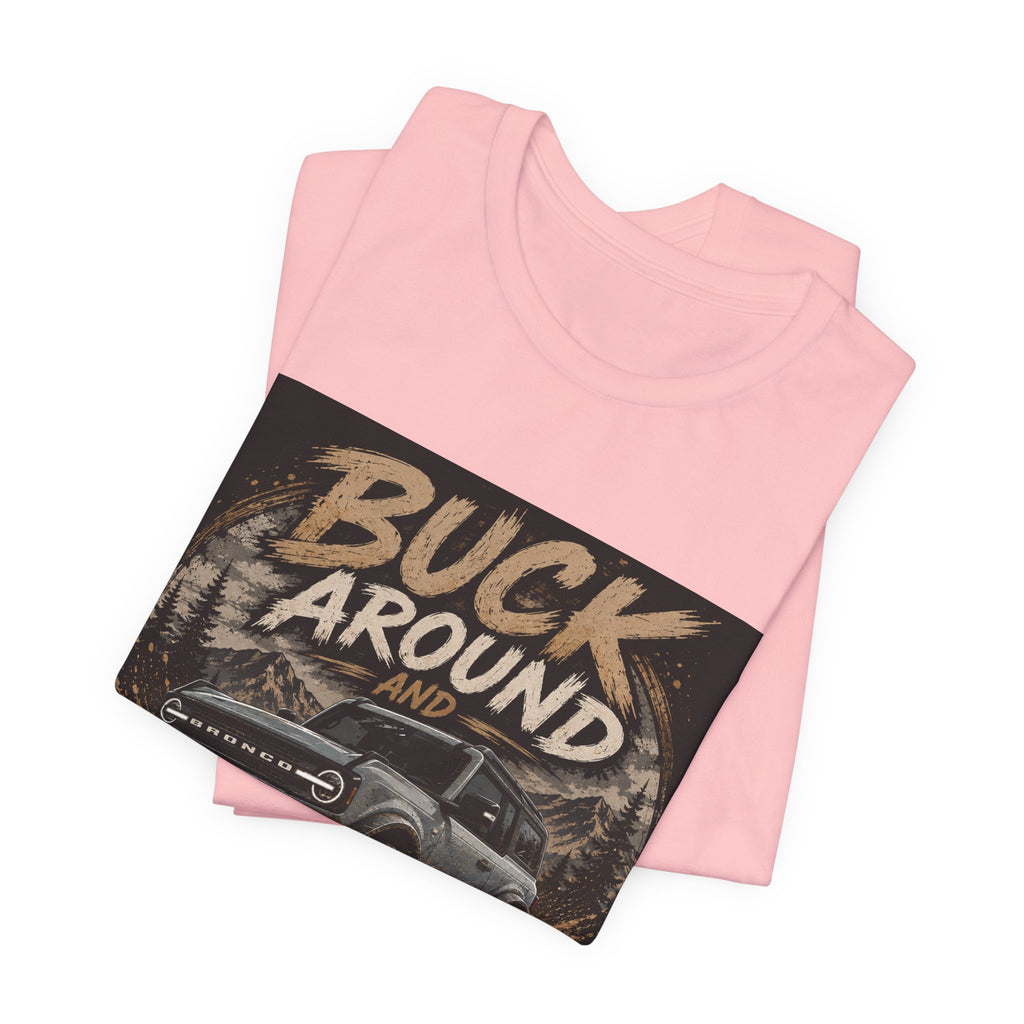 Buck Around and Find Out Truck T-Shirt — Off-Road Adventure Graphic Tee
