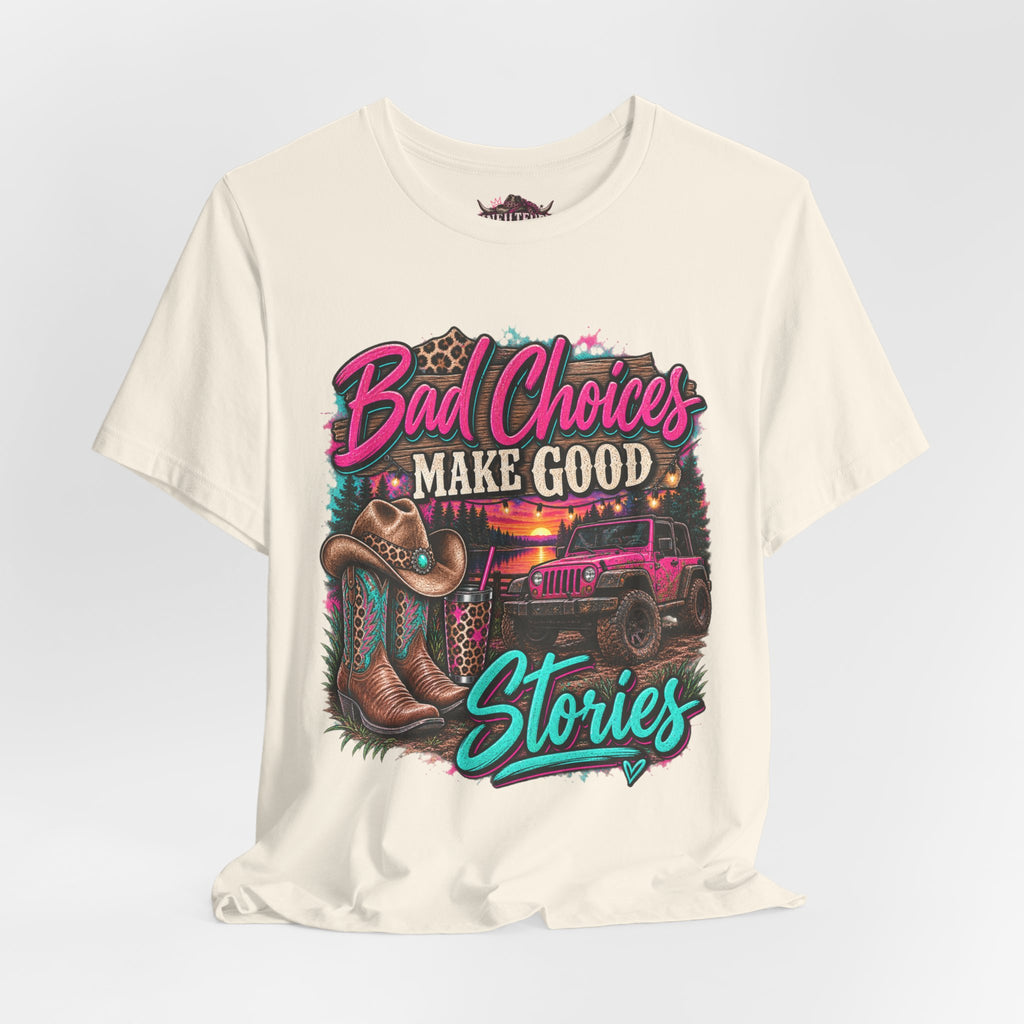 Bad Choices Make Good Stories Tee — Western Boots & Truck Graphic Shirt