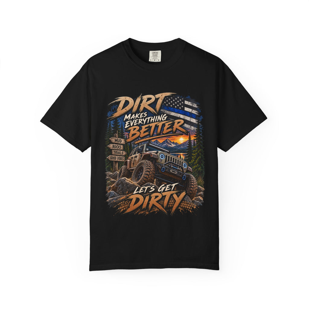 Dirt Makes Everything Better Off‑Road T-Shirt — "Let’s Get Dirty" Jeep Shirt