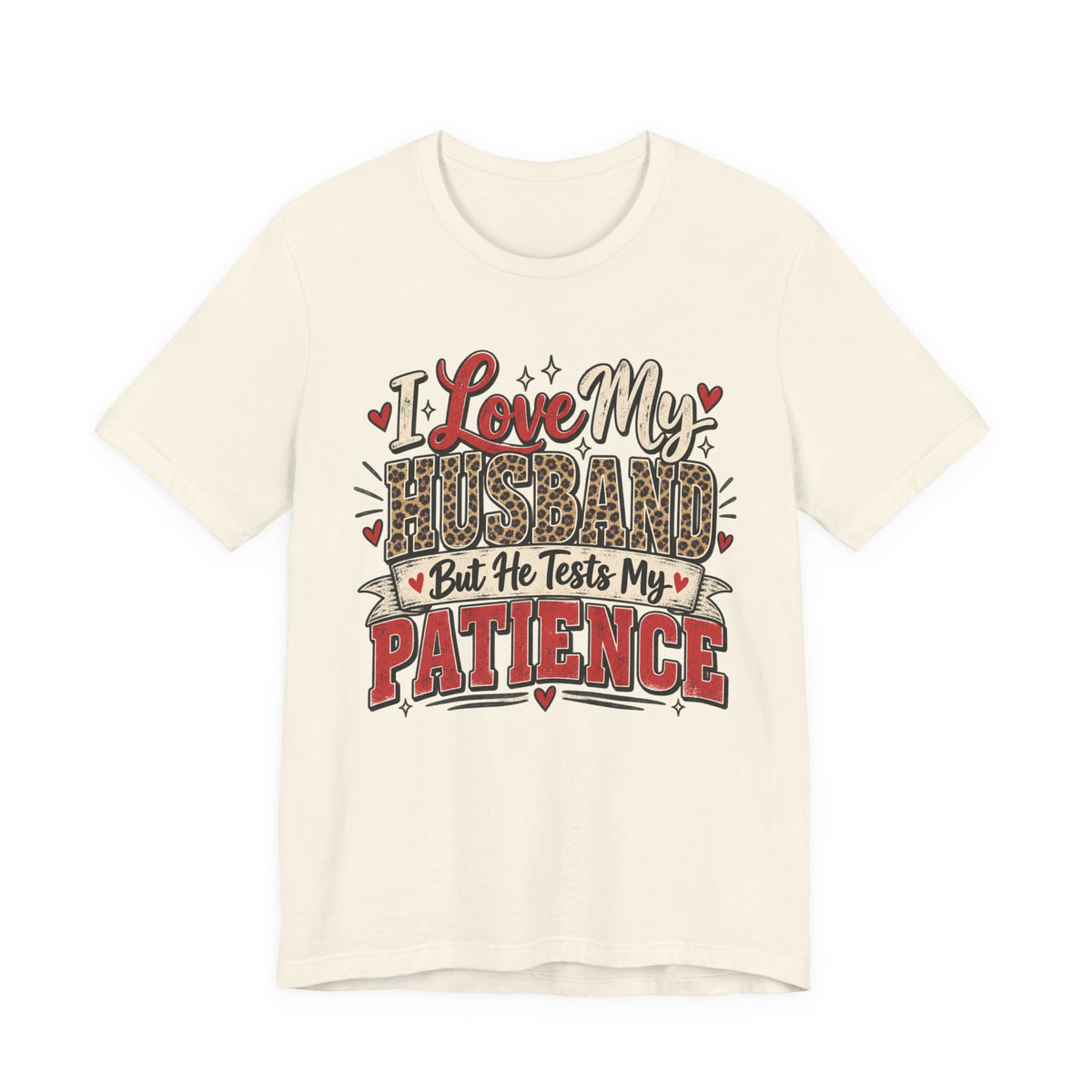 I Love My Husband But He Tests My Patience — Funny Wife Graphic Tee