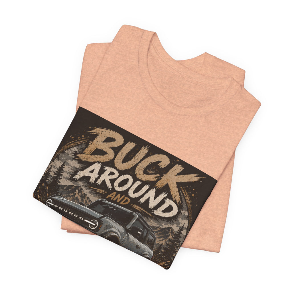 Buck Around and Find Out Truck T-Shirt — Off-Road Adventure Graphic Tee
