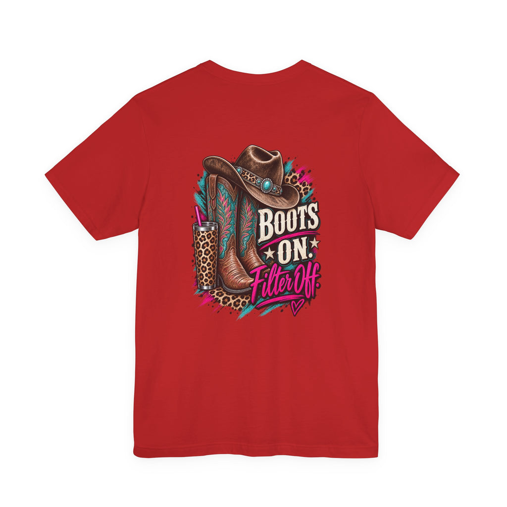 Boots On, Filter Off Tee — Western Cowgirl Graphic T-Shirt