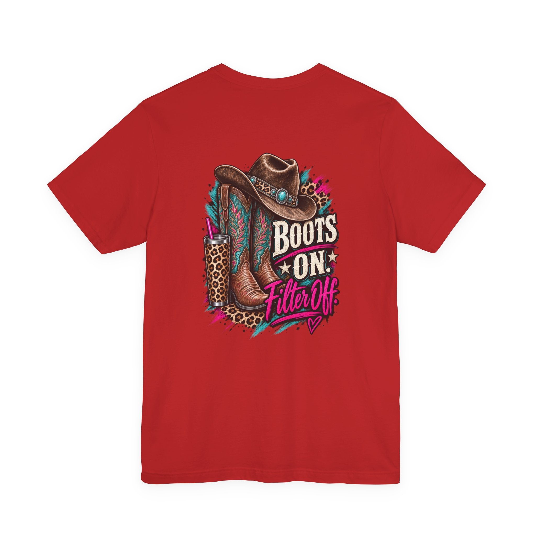 Boots On, Filter Off Tee — Western Cowgirl Graphic T-Shirt