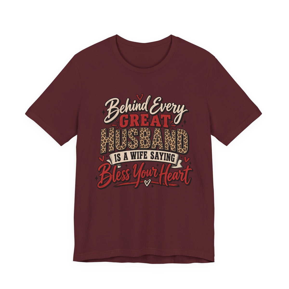 Behind Every Great Husband Is a Wife Saying Bless Your Heart — Funny Wife Graphic Tee