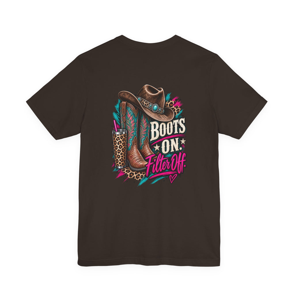 Boots On, Filter Off Tee — Western Cowgirl Graphic T-Shirt